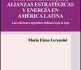 Política Exterior, Alianzas estratégicas y energía en América Latina María Elena Lorenzini NUEVO